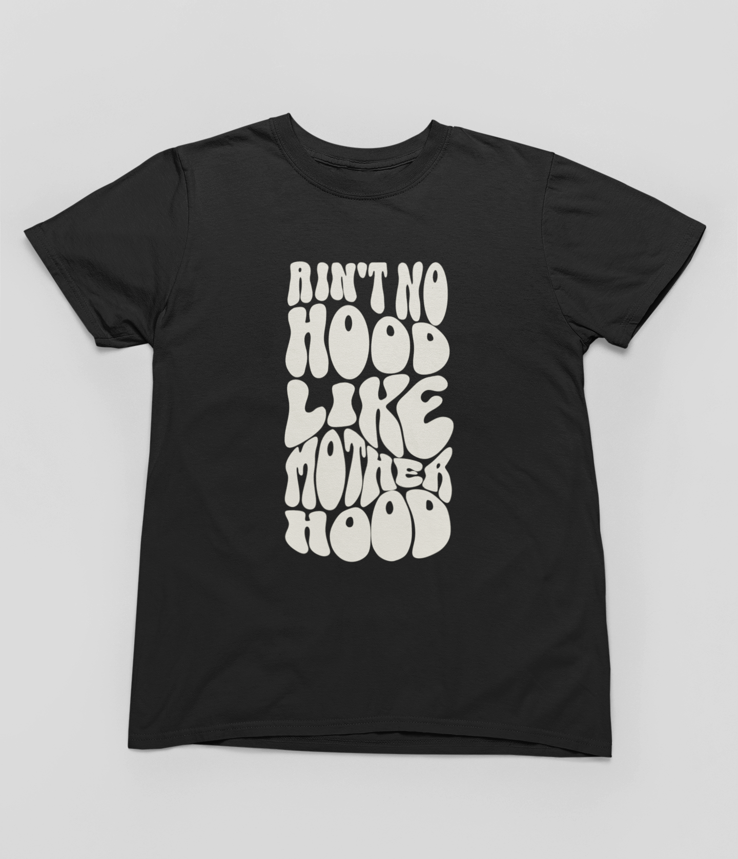 Ain't No Hood Like A Motherhood Tee