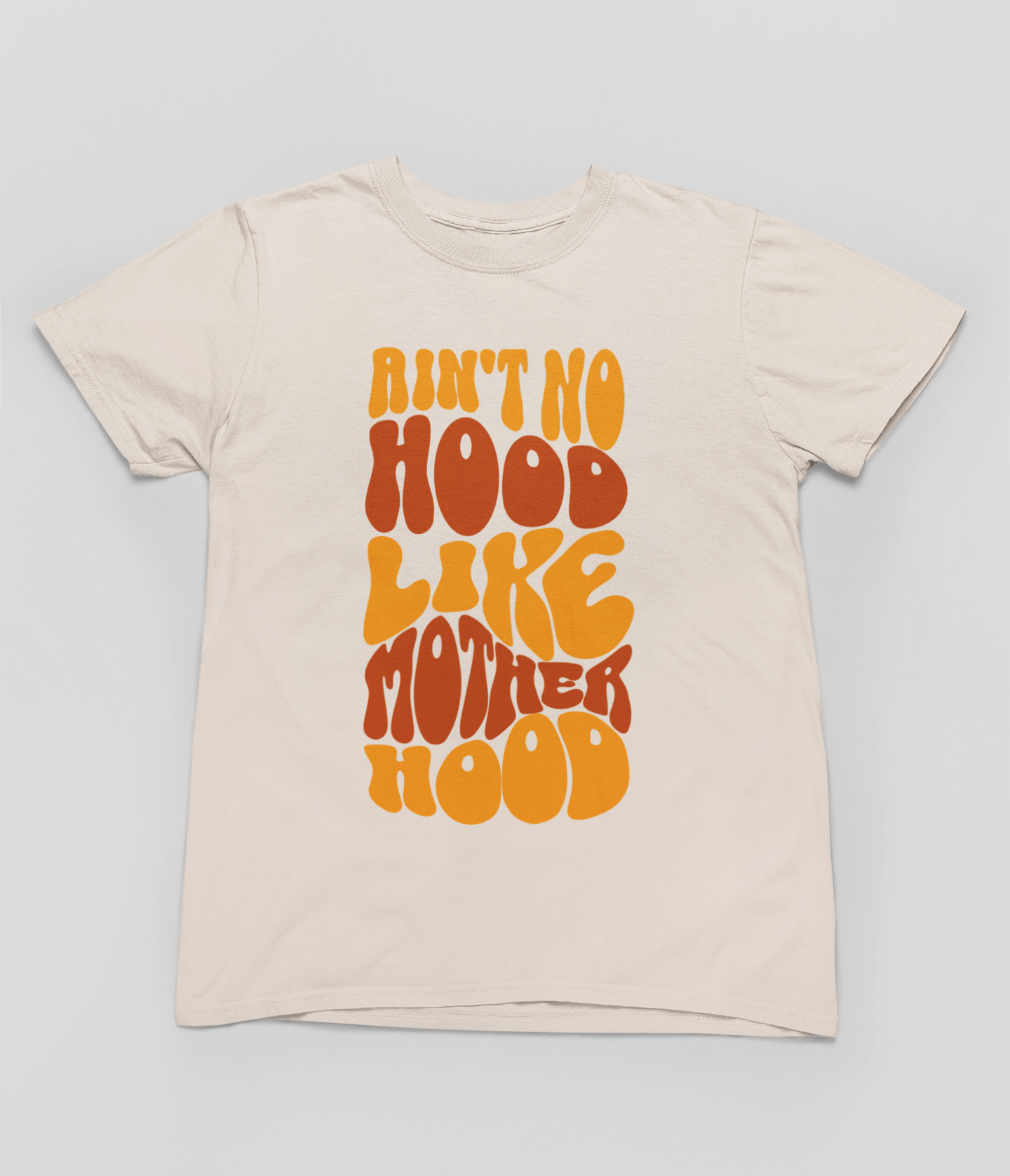Ain't No Hood Like A Motherhood Tee
