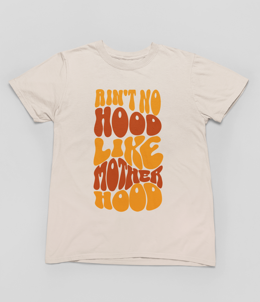 Ain't No Hood Like A Motherhood Tee